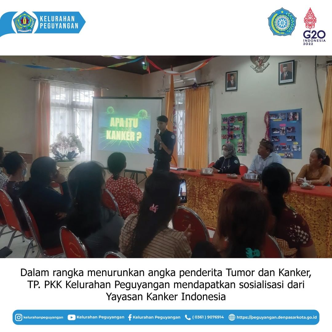 DALAM RANGKA MENURUNKAN ANGKA PENDERITA TUMOR DAN KANKER, TP. PKK KELURAHAN PEGUYANGAN MENDAPATKAN SOSIALISASI DARI YAYASAN KANKER INDONESIA