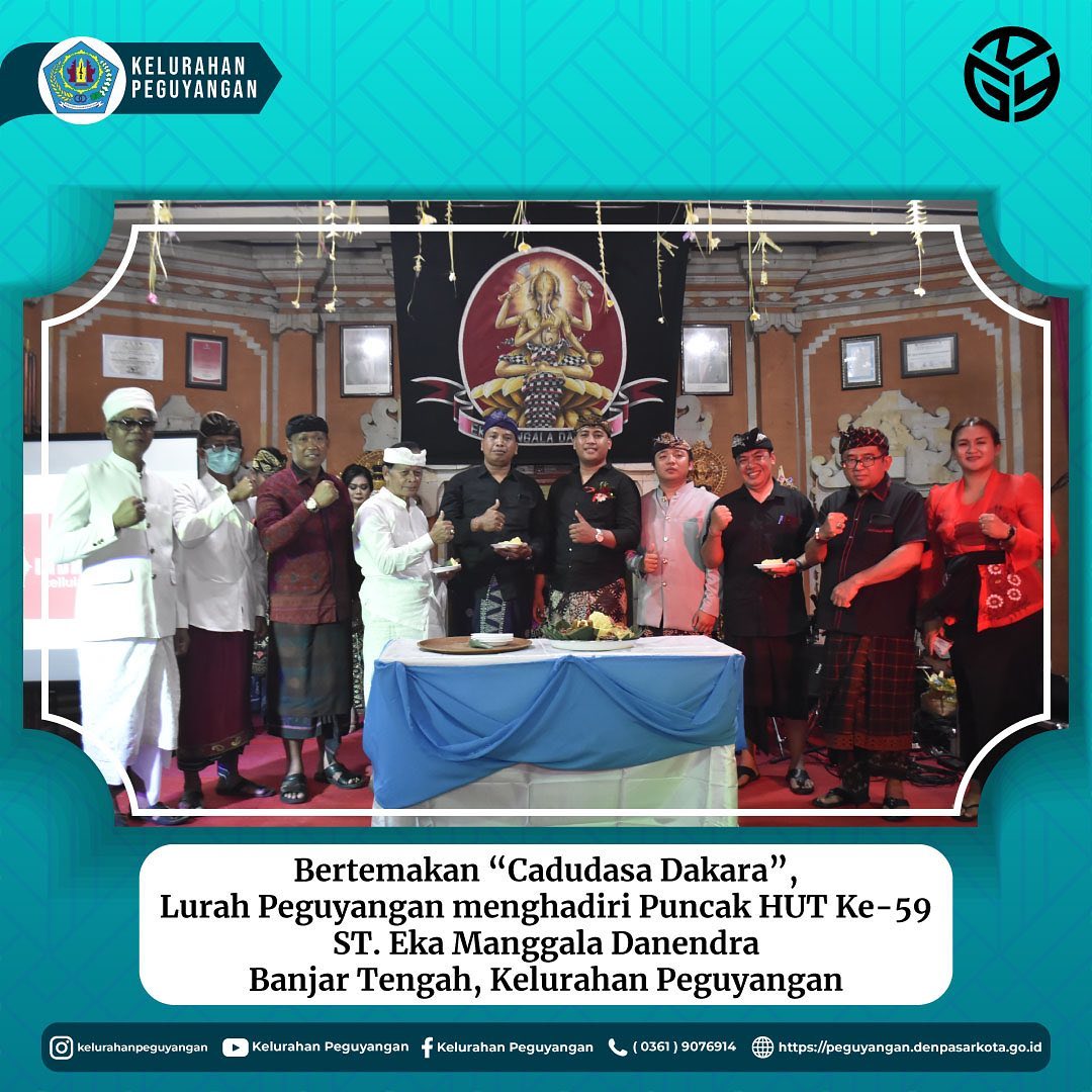 BERTEMAKAN "CADUDASA DAKARA", LURAH PEGUYANGAN MENGHADIRI PUNCAK HUT KE-59 ST. EKA MANGGALA DANENDRA BANJAR TENGAH, KELURAHAN PEGUYANGAN